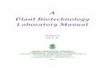 A Plant Biotechnology Laboratory Manual...A Plant Biotechnology Laboratory Manual 2 Anjana R. & Joy P. P. 2014. Pineapple Research Station (Kerala Agricultural University), Vazhakulam-686