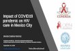 Impact of COVID19 pandemic on HIV care in Mexico City · • Andrea González • Eduardo Rodríguez • Ricardo Samuel Niño • Raul Adrián Cruz • Diana Molina • Clinical staff