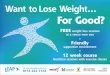 Want to Lose Weight For Good? · 2018. 1. 31. · Want to Lose Weight... For Good? FREE weight loss sessions at a venue near you 12 week course Nutrition sessions with exercise classes