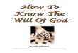 How To Know The Will Of God - newtestamentprayer.com · thankful heart, a renewed mind, and a wise, circumspect and holy lifestyle. The phrase “the will of God” or “the will