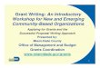 Grant Writing: An Introductory Workshop for New and ......Ten Grant Writing Tips 1. Read the grant announcement thoroughly and research the grant opportunity 2. Prepare a Time and