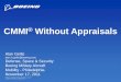 CMMI Without Appraisals · 2017. 5. 19. · It would be nice to have a simple checklist to see whether a company should seek an appraised CMMI level through a formal appraisal, but