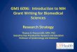 GMS 6096: Introduction to NIH Grant Writing for Biomedical ... · 2/5/2015  · Grant Writing for Biomedical Sciences Research Strategy Thomas A. Pearson MD, MPH, PhD Executive Vice