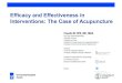 Efficacy and Effectiveness in Interventions: The Case of ...€¦ · 26/03/2017  · Efficacy and Effectiveness in Interventions: The Case of Acupuncture Claudia M. Witt, MD, MBA
