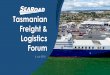 Tasmanian Freight & Logistics Forum - patr… · • Shipping terminals will face immediate operational constraints with their facilities required to manage increased throughput •