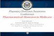 Pharmacy Diversion Awareness Conference · Retail harmacies with Questionable Part D P Billing – Over 2600 pharmacies identified • Medicare Inappropriately Paid for Drugs Ordered