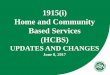 1915(i) Home and Community Based Services (HCBS)...HCBS Changes Prior to SFY2018 •A new “address check” feature in DARMHA went live April 24, 2017 •Intent is twofold –Ensure