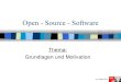 Open - Source - Softwarenats- · 2012. 10. 17. · Open-Source-Software Grundlagen Grundideen, welche die Open-Source- Bewegung maßgeblich beeinflußt haben Ziele von Open-Source