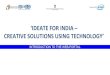 CREATIVE SOLUTIONS USING TECHNOLOGY’ ‘IDEATE FOR …...Ideate for India – creative solutions using technology, is a National level challenge conceptualised by National e-Governance