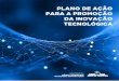 PLANO DE AÇÃO PARA A PROMOÇÃO DA INOVAÇÃO …€¦ · O Plano de Ação para a Promoção da Inovação Tecnológica (Plano de Inovação 2018-2022) é um documento de orientação