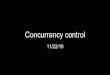 Concurrency control - Princeton University Computer Science€¦ · Concurrency control . Problems caused by concurrency? Lost update: the result of a transaction is overwritten by