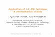 Application of LC-MS technique in environmental studies...AIMS MS ND GO LS OF ENV ONMEN L N LY S AND GOALS OF ENVIRONMENTAL ANALYTICS AND MONITORING ¾Identification of sources of