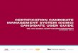 CERTIFICATION CANDIDATE MANAGEMENT SYSTEM (CCMS) … · reporting, and requesting a certificate. (You only have access to forms for which you are authorized based on your certi-fication