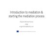 Introduction to mediation and starting the mediation process...Impartiality •Mediation should be neutral to the outcome of the process •Mediator needs to be independent to the