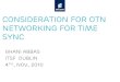 Consideration For OTN NETWORKING For Time Sync€¦ · •OTN supports frequency synchronization: - Physical layer Timing transparent mappings support physical layer timing (both