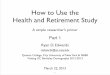 How to Use the Health and Retirement Studyqcpages.qc.cuny.edu/~redwards/edwards-hrs-032213-part1.pdfHow to Use the Health and Retirement Study! A simple researcher’s primer Ryan