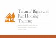 Tenants’ Rights and Fair Housing Training · Inspect the unit Before moving in, and upon moving out thoroughly inspect the unit For the move-out inspection, document the condition