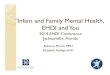 Infant and Family Mental Health, EHDI and ... Infant and Family Mental Health, EHDI and You 2014 EHDI Conference Jacksonville, Florida Rebecca Martin, MPH Elizabeth Seeliger, AuD The