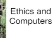 Ethics and Computers - Mrs. Timothystimothy.weebly.com/.../0/9/6209893/01_ethics_powerpoint.pdfEthics Ethics are Moral Values Principles that guide right and wrong behavior.People