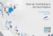 Team Up: Contributing to the Tizen Platform · • Known for being innovative and open ... • Be Nice, Keep it Clean, Keep it Legal, Stay on Topic Do’s ... • Help in Bug Fixing,
