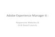 Adobe Experience Manager 6 · Adaptive vs Responsive Adaptive The server response will change to adapt to a defined set of screen size Server-side device detection through a database