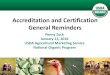 Accreditation and Certification General Reminders · 1/13/2016  · Accreditation and Certification General Reminders Penny Zuck January 13, 2016. USDA Agricultural Marketing Service