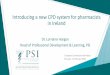 Introducing a new CPD system for pharmacists in Ireland · 2016. 11. 25. · The Pharmacy Act and CPD •Section 7(2)(a)(vii) of the Act: Take suitable action to improve the profession