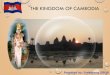 THE KINGDOM OF CAMBODIA - CityNet Sectretariat678.46 km2 1.85 million Administration Division: - 12 districts - 96 communes - 909 villages Annual Growth: 3.2% = 100,000 household per