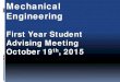 Mechanical Engineering First Year Students Academic ... · 3.20+ fall semester GPA Can probably take 5 courses if you feel comfortable with that Fall semester GPA close to or below