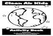 Clean Air Kids · Do you have asthma or do you know someone who has asthma? Asthma is a disease of the lungs in which the airways become blocked or narrowed, making it hard to breathe