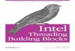 Intel Threading Building Blocks...parallelism in a C++ program. It is a library that helps you leverage multi-core pro-cessor performance without having to be a threading expert. Threading