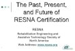 The Past, Present, and Future of RESNA Certificationweb.stanford.edu/group/resna/Capture/2010/WS-32.pdfThe Past, Present, and Future of RESNA Certification RESNA Rehabilitation Engineering