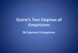 Quine’s Two Dogmas of Empiricism - That Marcus Familythatmarcusfamily.org/.../Language_F14/Notes/Spencer-TwoDogmas.… · The Dogmas D1: There is some fundamental cleavage between