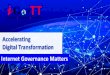 Digital Transformation Accelerating Internet Governance ... · The Transformation Imperative •Enhance the foundational infrastructure •Enterprise collaboration technologies •Focus