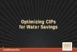 Optimizing CIPs for Water Savings - Craft Brewers Conference · 2018. 5. 14. · Update* (pdf) 2015 Sustainability Benchmarking Annual Report* (pdf) Sustainability Benchmarking Handout*