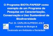 O Programa BIOTA-FAPESP como exemplo de um Programa de ... · especialistas do Brasil e do Exterior. Na fase inicial, anualmente, 4 membros deste Comitê participavam do Simpósio