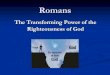 The Transforming Power of the Righteousness of God...21 Rejection of the For although they knew God, they did not honor him as God or give thanks to him, but they became futile in