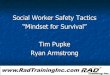 Social Worker Safety Tactics - University of South Floridacenterforchildwelfare.fmhi.usf.edu/Training...Social Worker Safety Tactics “Mindset for Survival” Tim Pupke Ryan Armstrong