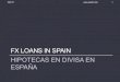 FX LOANS IN SPAIN HIPOTECAS EN DIVISA EN ESPAÑA · burbuja inmobiliaria // housing bubble. burbuja inmobiliaria // housing bubble 18/5/17 3 . quÉ hicieron los bancos? // what did