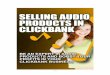 1€¦ · For Clickbank - 5 - Chapter 1: The Benefits Of Audio Products Synopsis Adding audio to your site or blog or producing an audio product for Clickbank is an efficient way