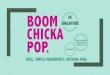 BOOM SINGAPORE IN CHICKA POP. · • Boomchickapop.com, Amazon, &retailer websites • Major grocery chains, health food stores, &some convenience stores • United States and Australia