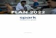 PLAN 2022 · 2020. 2. 10. · 3 Introduction This is SPARK’s 3rd Multiannual Strategic Plan, a document with SPARK’s goals and new ambitions over the period 2017-2022 and will