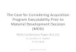 The Case for Considering Acquisition Program Executability Prior … · 2017. 5. 19. · Analysis MDD CDD CPD O&S FRP DR PDR CDR JROC Authority (CJCSI 3170, Goldwater-Nichols) MDA
