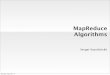 MapReduce Algorithms - Aarhus Universitet€¦ · MapReduce Basics Data: – Represented as  pairs Operations: – Map:  → List()
