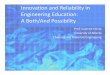 Innovation and Reliability in Engineering Education:Engineering … · Creating Innovators, Tony Wagner 3 The Full on SolutionThe Full on Solution • Parents that provide open ended
