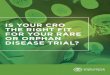 IS YOUR CRO THE RIGHT FIT FOR YOUR RARE OR ORPHAN DISEASE TRIAL? · 2019. 2. 27. · Patient-centric approach Worldwide Clinical Trials recognizes the value of the patient’s experience