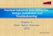 Practical Industrial Data Networks: Design, Installation and ...masek/Fiber_Optics_3.pdf · Fiber Optics Overview (III) Feb. 24th 2011. Chapter 6: Fiber optics overview Practical