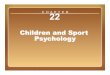 Children and Sport Psychologywebsites.rcc.edu/daddona/files/2016/09/Chapter-22.pdf · Research Findings on Parental Roles • Parental enjoyment of physical activity is related to