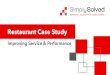 restaurant case study - simplysolved.ae · Customer experience from entering the restaurant, table management, order taking, dispatch to kitchen, service delivery to payment. qOperations