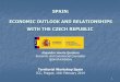 SPAIN: ECONOMIC OUTLOOK AND RELATIONSHIPS WITH THE … · 2014. 2. 12. · Spain - location and regions • Location: South-Western Europe • Surface: 505.600 Km2 • Population: